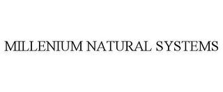 MILLENIUM NATURAL SYSTEMS