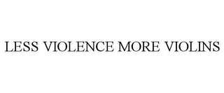 LESS VIOLENCE MORE VIOLINS