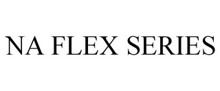 NA FLEX SERIES