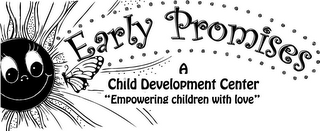 EARLY PROMISES A CHILD DEVELOPMENT CENTER "EMPOWERING CHILDREN WITH LOVE"