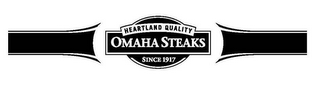 HEARTLAND QUALITY OMAHA STEAKS SINCE 1917