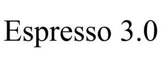 ESPRESSO 3.0