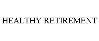 HEALTHY RETIREMENT