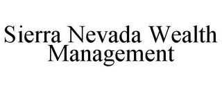 SIERRA NEVADA WEALTH MANAGEMENT