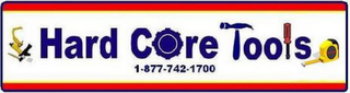 HARD CORE TOOLS 1-877-742-1700