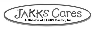 JAKKS CARES A DIVISION OF JAKKS PACIFIC, INC.