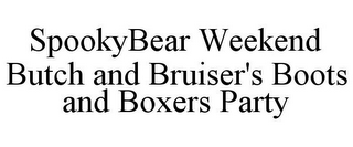 SPOOKYBEAR WEEKEND BUTCH AND BRUISER'S BOOTS AND BOXERS PARTY
