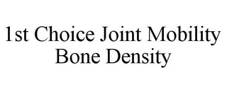 1ST CHOICE JOINT MOBILITY BONE DENSITY