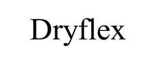 DRYFLEX