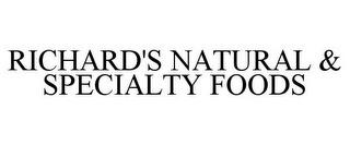 RICHARD'S NATURAL & SPECIALTY FOODS