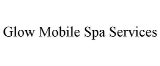 GLOW MOBILE SPA SERVICES