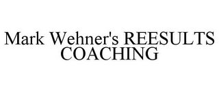 MARK WEHNER'S REESULTS COACHING