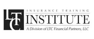 LTC INSURANCE TRAINING INSTITUTE A DIVISION OF LTC FINANCIAL PARTNERS, LLC