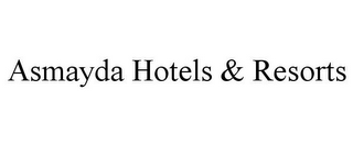 ASMAYDA HOTELS & RESORTS