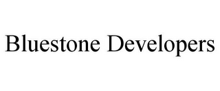 BLUESTONE DEVELOPERS