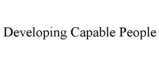 DEVELOPING CAPABLE PEOPLE