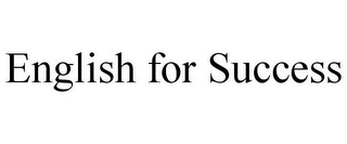 ENGLISH FOR SUCCESS