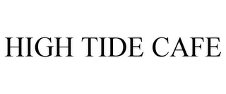 HIGH TIDE CAFE