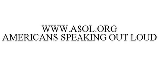 WWW.ASOL.ORG AMERICANS SPEAKING OUT LOUD
