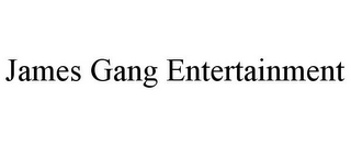JAMES GANG ENTERTAINMENT