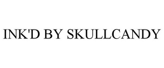 INK'D BY SKULLCANDY