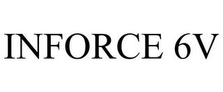 INFORCE 6V