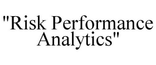 "RISK PERFORMANCE ANALYTICS"