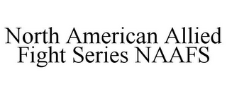 NORTH AMERICAN ALLIED FIGHT SERIES NAAFS