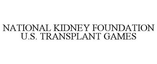 NATIONAL KIDNEY FOUNDATION U.S. TRANSPLANT GAMES