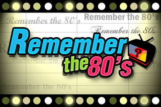 REMEMBER THE 80'S REMEMBER THE 80'S REMEMBER THE 80'S REMEMBER THE 80'S REMEMBER THE 80'S REMEMBER THE R ?