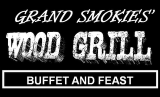 GRAND SMOKIES' WOOD GRILL BUFFET AND FEAST