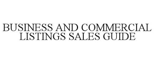BUSINESS AND COMMERCIAL LISTINGS SALES GUIDE