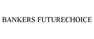 BANKERS FUTURECHOICE