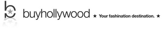 B BUYHOLLYWOOD YOUR FASHINATION DESTINATION.