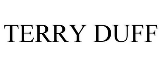 TERRY DUFF