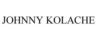 JOHNNY KOLACHE