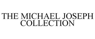 THE MICHAEL JOSEPH COLLECTION