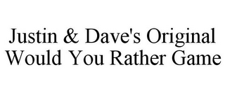 JUSTIN & DAVE'S ORIGINAL WOULD YOU RATHER GAME