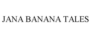 JANA BANANA TALES