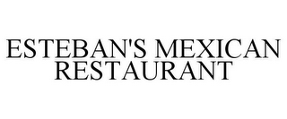 ESTEBAN'S MEXICAN RESTAURANT
