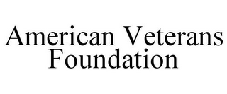 AMERICAN VETERANS FOUNDATION