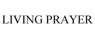 LIVING PRAYER