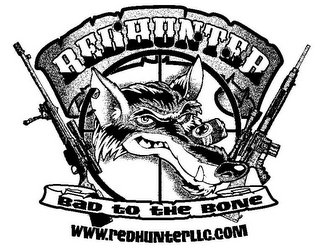 REDHUNTER BAD TO THE BONE WWW.REDHUNTERLLC.COM