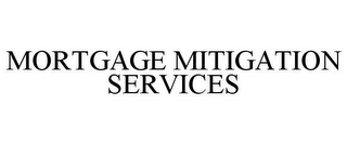 MORTGAGE MITIGATION SERVICES