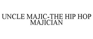 UNCLE MAJIC-THE HIP HOP MAJICIAN