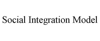 SOCIAL INTEGRATION MODEL