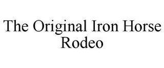 THE ORIGINAL IRON HORSE RODEO