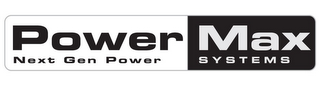 POWER MAX NEXT GEN POWER SYSTEMS