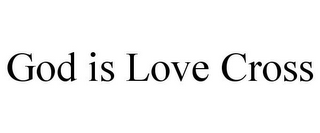 GOD IS LOVE CROSS