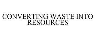CONVERTING WASTE INTO RESOURCES